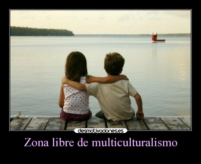 Zona libre de multiculturalismo -