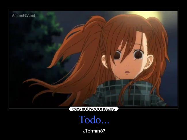 Todo... - ¿Terminó?