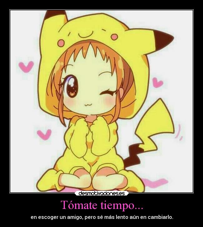 Tómate tiempo... - en escoger un amigo, pero sé más lento aún en cambiarlo.