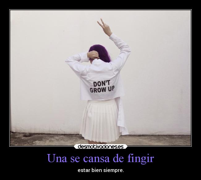 Una se cansa de fingir - 