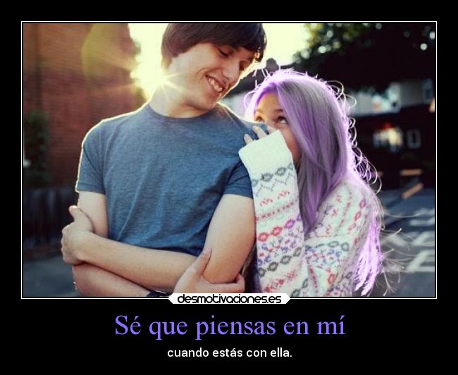 Sé Que Piensas En Mí Desmotivaciones
