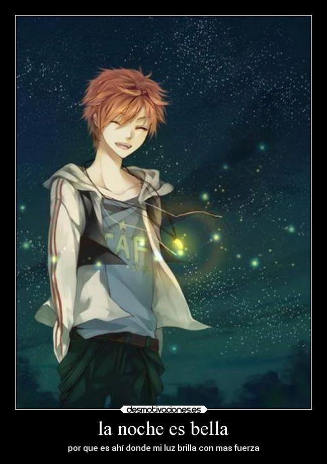 la noche es bella - por que es ahí donde mi luz brilla con mas fuerza