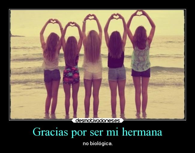 Gracias por ser mi hermana -