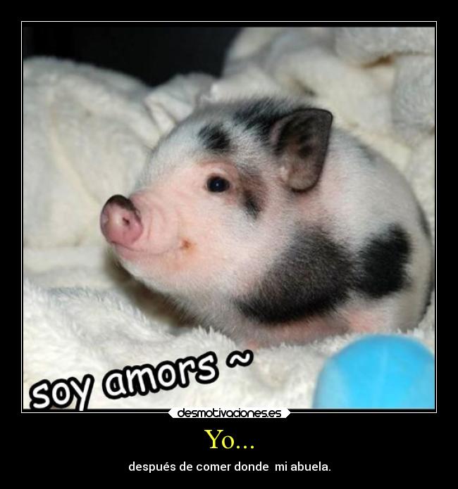 Yo... - después de comer donde mi abuela.