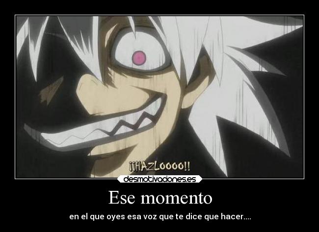 Ese momento - en el que oyes esa voz que te dice que hacer....