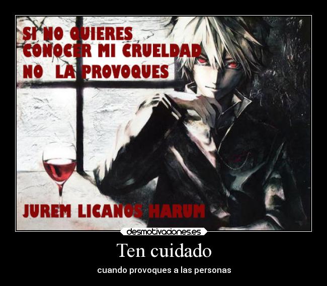 Ten cuidado - cuando provoques a las personas