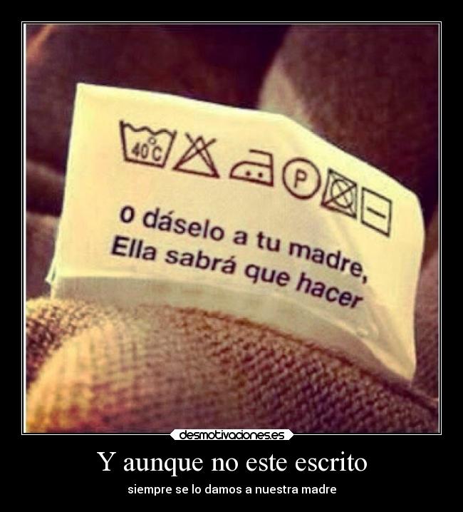 Y aunque no este escrito - siempre se lo damos a nuestra madre