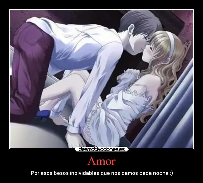 Amor - Por esos besos inolvidables que nos damos cada noche :)