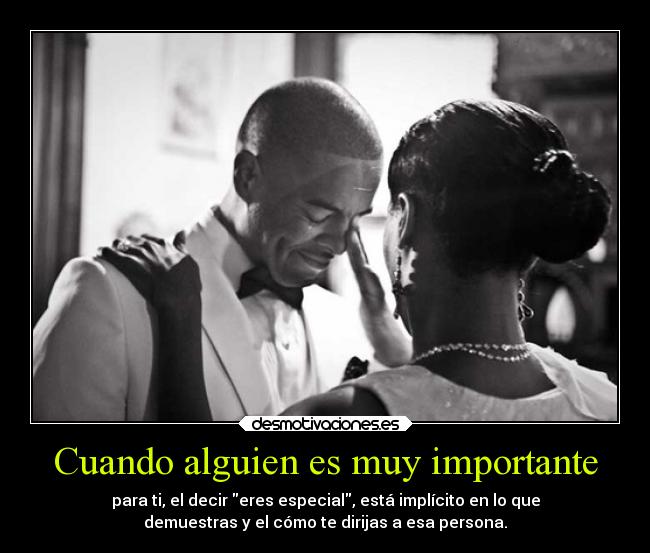 Cuando alguien es muy importante -
