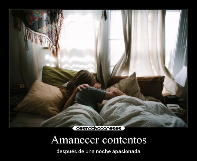 Amanecer contentos - después de una noche apasionada.