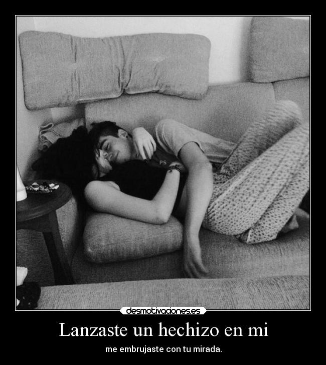 Lanzaste un hechizo en mi - me embrujaste con tu mirada.