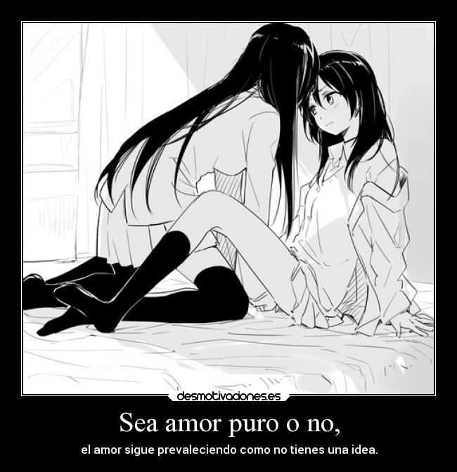 Sea amor puro o no, -