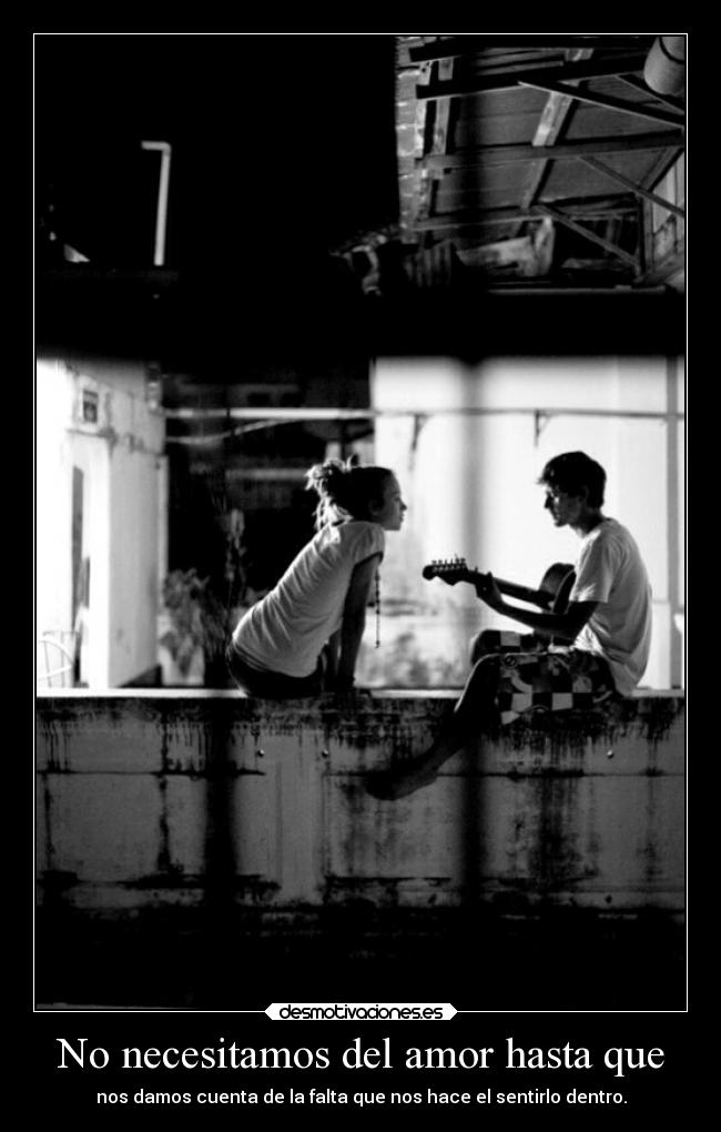 No necesitamos del amor hasta que -