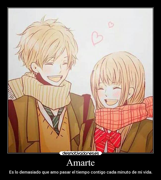 Amarte - Es lo demasiado que amo pasar el tiempo contigo cada minuto de mi vida.