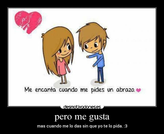 pero me gusta -