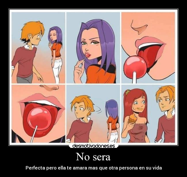 No sera - Perfecta pero ella te amara mas que otra persona en su vida