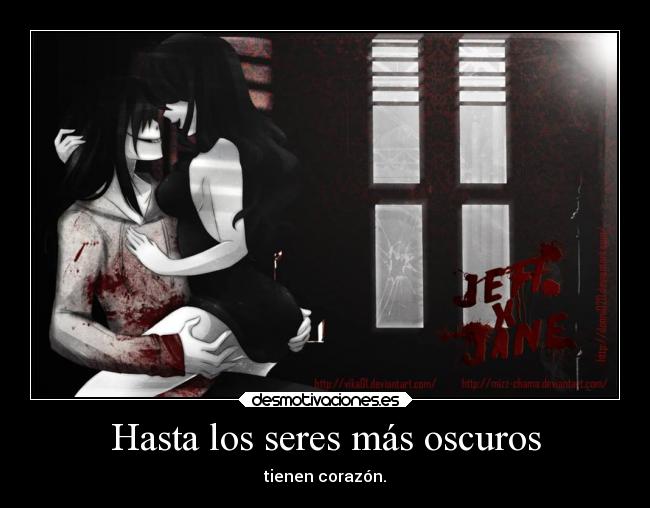 Hasta los seres más oscuros - tienen corazón.