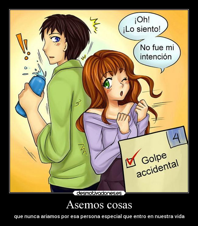 Asemos cosas - que nunca ariamos por esa persona especial que entro en nuestra vida