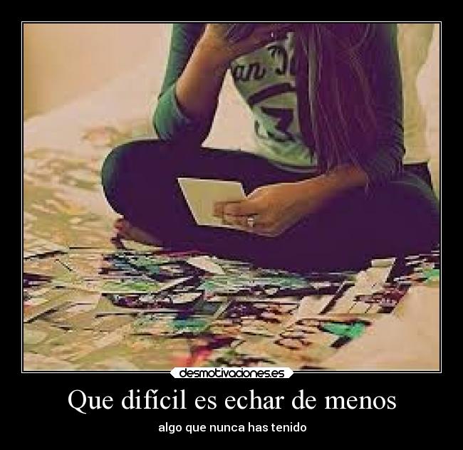 Que difícil es echar de menos -