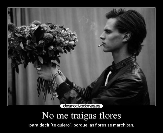 No me traigas flores -