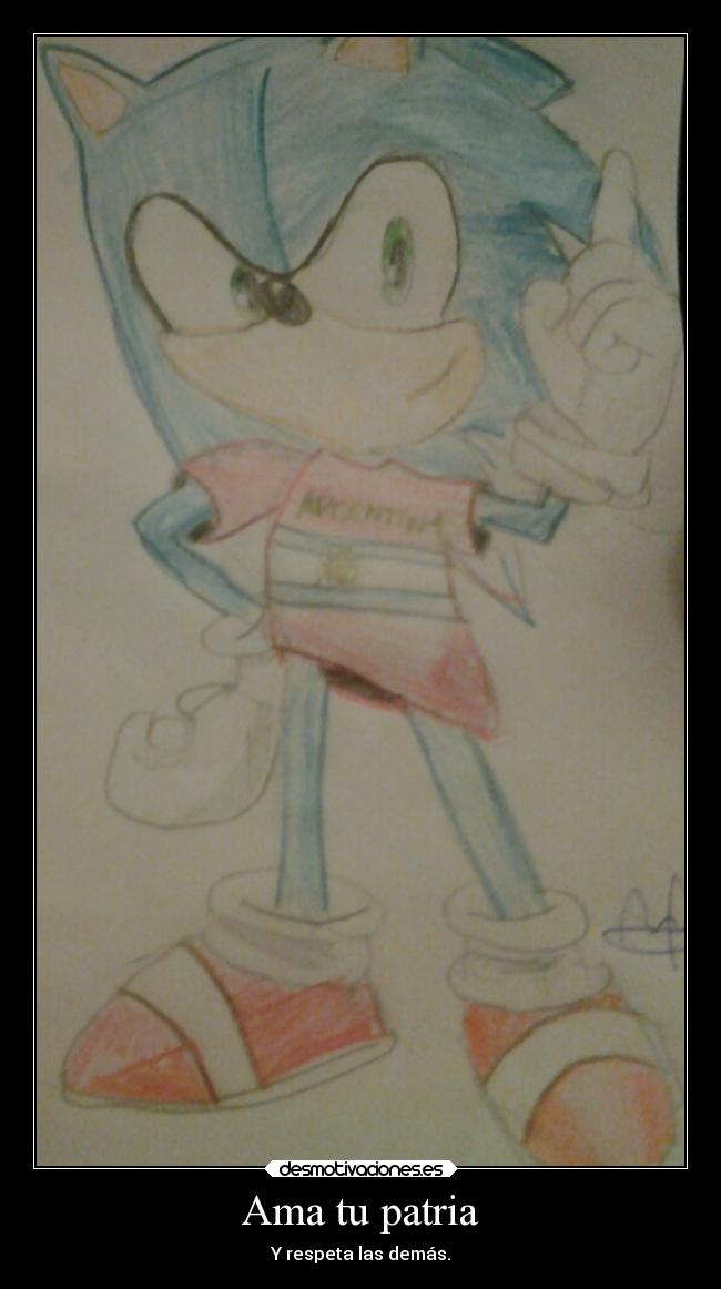 Ama tu patria - Y respeta las demás.