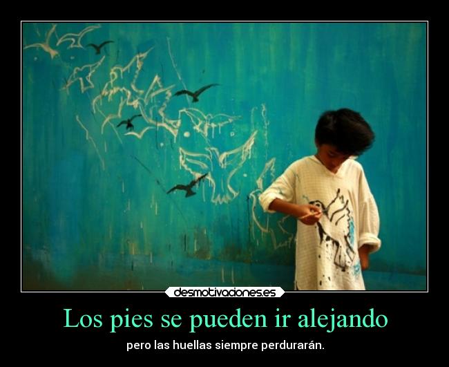 Los pies se pueden ir alejando -