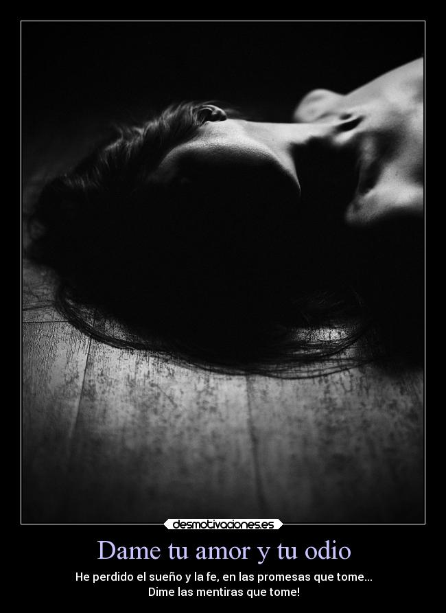 Dame tu amor y tu odio -