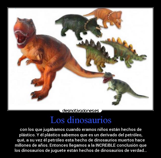 carteles animales fosil dinosaurio petroleo extincion juguetes beluu42 desmotivaciones