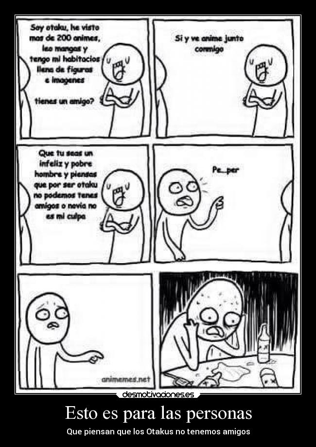 Esto es para las personas - Que piensan que los Otakus no tenemos amigos