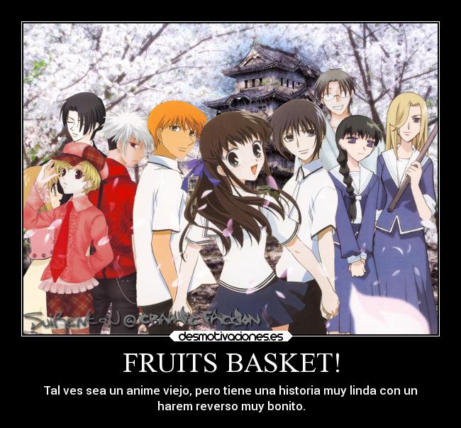 FRUITS BASKET! - Tal ves sea un anime viejo, pero tiene una historia muy linda con un
harem reverso muy bonito.