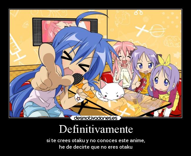 Definitivamente - si te crees otaku y no conoces este anime,
he de decirte que no eres otaku