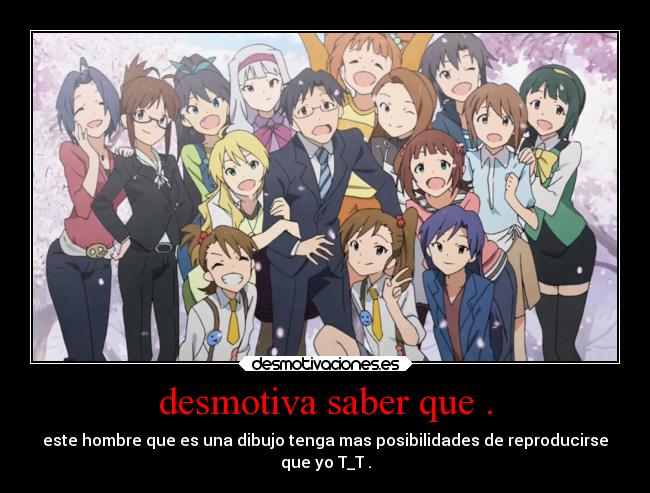desmotiva saber que . -