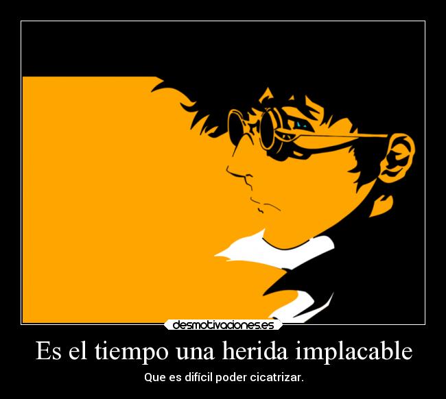 Es el tiempo una herida implacable -