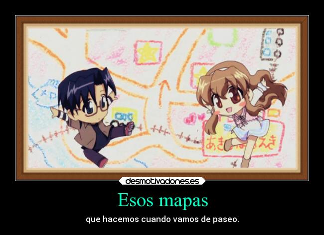 Esos mapas - que hacemos cuando vamos de paseo.