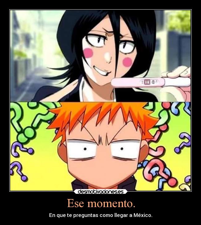 carteles anime mexico embarazo nodeseado novia correr momento preguntar bleach ichigo rukia desmotivaciones