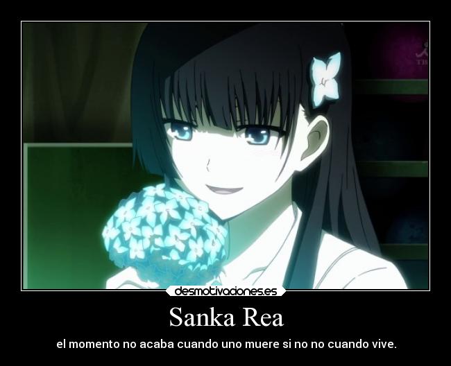 Sanka Rea - el momento no acaba cuando uno muere si no no cuando vive.