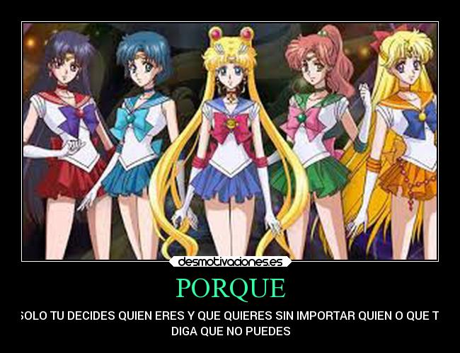 PORQUE - SOLO TU DECIDES QUIEN ERES Y QUE QUIERES SIN IMPORTAR QUIEN O QUE TE
DIGA QUE NO PUEDES