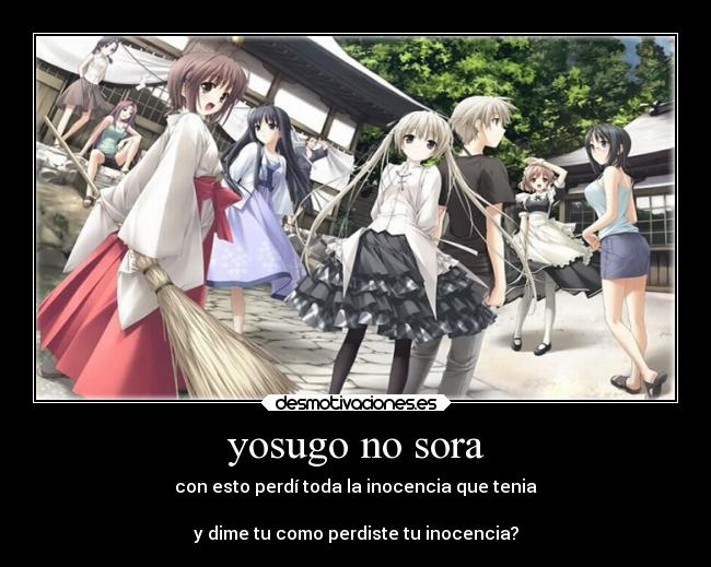 yosugo no sora - con esto perdí toda la inocencia que tenia

y dime tu como perdiste tu inocencia?