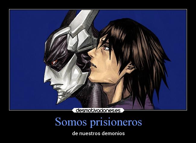 Somos prisioneros - de nuestros demonios