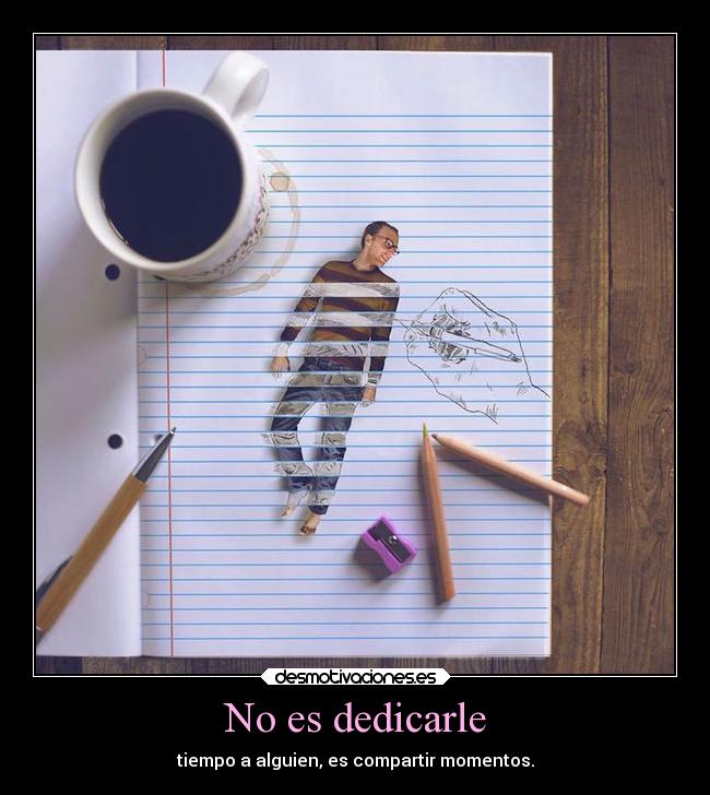 No es dedicarle -
