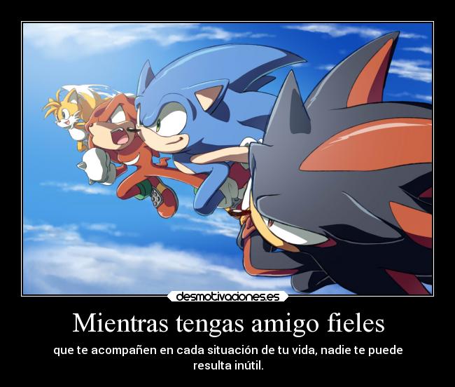 Mientras tengas amigo fieles -