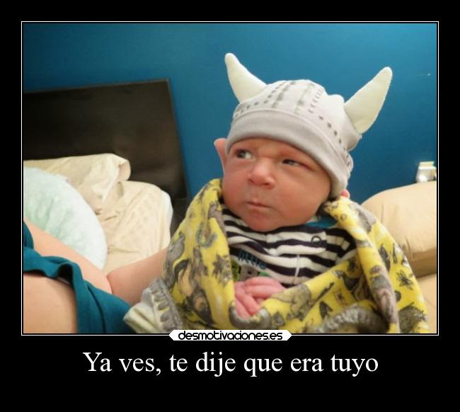 Ya ves, te dije que era tuyo - 