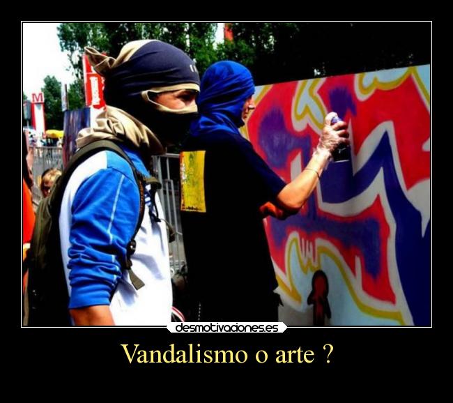 Vandalismo o arte ? - 