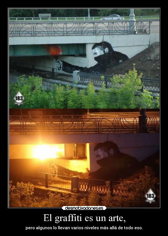 El graffiti es un arte, - pero algunos lo llevan varios niveles más allá de todo eso.
