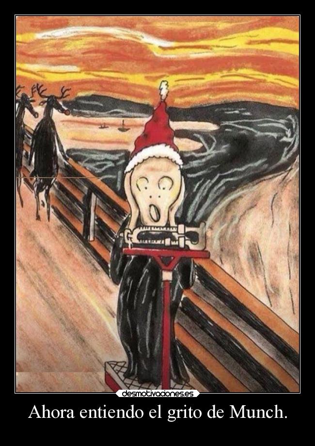 Ahora entiendo el grito de Munch. -