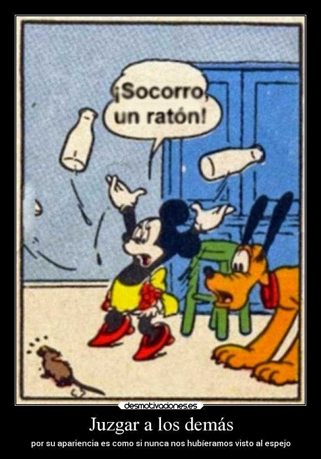 Juzgar a los demás - por su apariencia es como si nunca nos hubíeramos visto al espejo