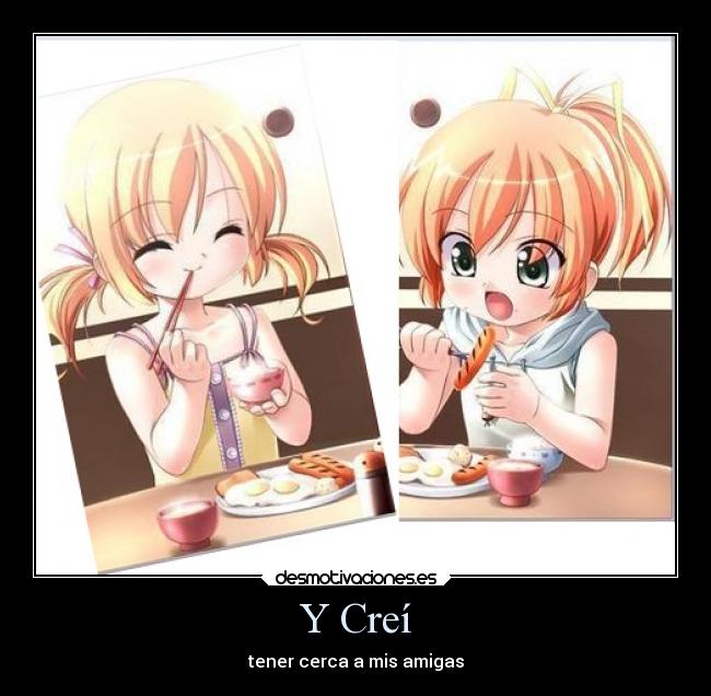 Y Creí - tener cerca a mis amigas