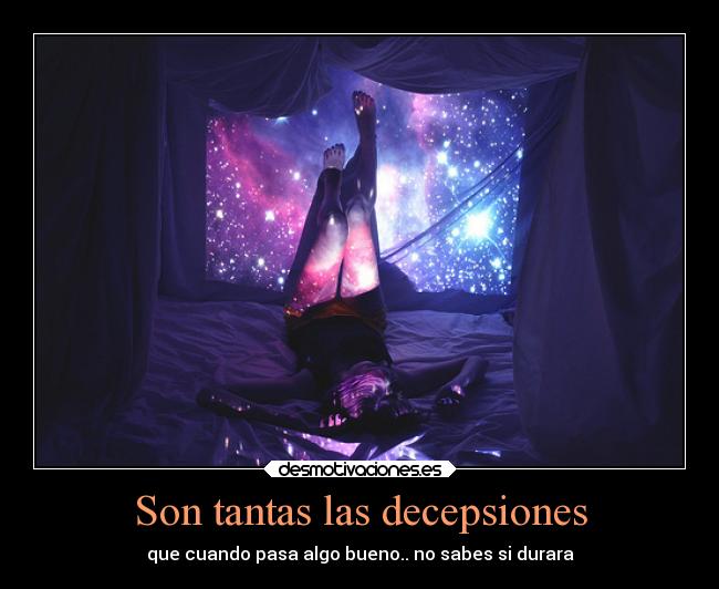 Son tantas las decepsiones -