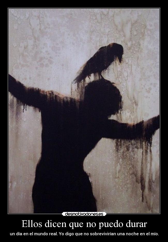 Ellos dicen que no puedo durar -