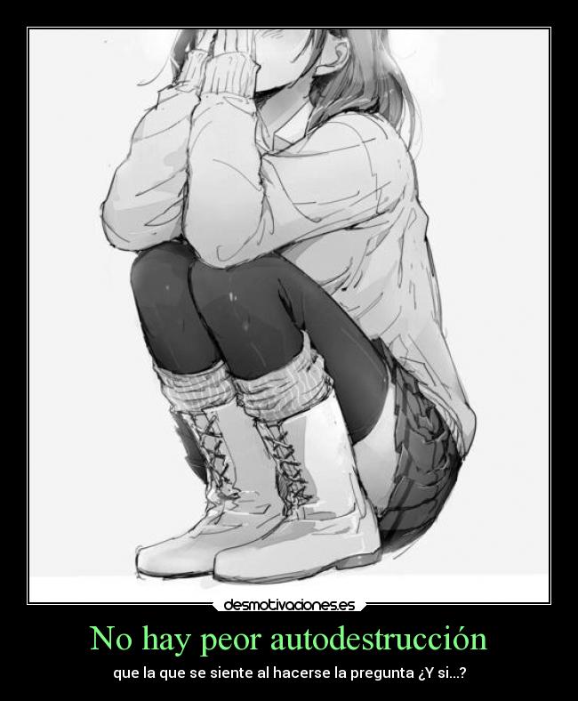 No hay peor autodestrucción -